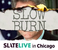 2018 Slow Burn Live in Chicago (Slate Magazine)