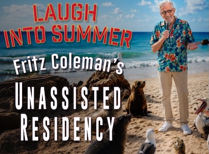 Fritz Coleman – Unassisted Residency LIVE!