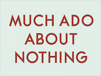 Much Ado About Nothing 
