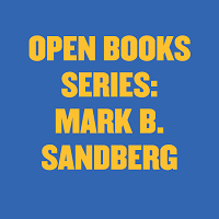 Open Books Series: Mark B. Sandberg