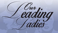 Our Leading Ladies
