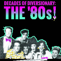 Decades of Diversionary: the '80s!