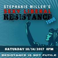 SM Radio Productions 2017: Stephanie Miller's Sexy Liberal Resistance Tour