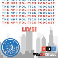 WBEZ 2017: Podcast Passport presents the NPR Politics Podcast