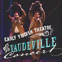 Early Yiddish Theatre and Vaudeville Concert