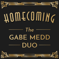 Homecoming: Jazz Comes Home with the Gabe Medd Duo