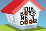 THE BOYS NEXT DOOR