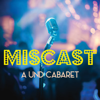 Miscast: A UND Cabaret