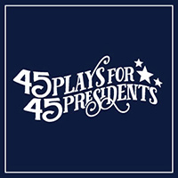45 Plays for 45 Presidents