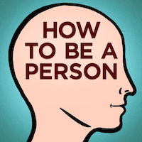 How To Be A Person