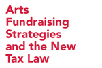 Arts Fundraising Strategies and the New Tax Law