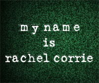MY NAME IS RACHEL CORRIE