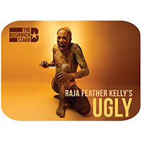 Raja Feather Kelly's UGLY