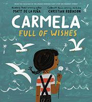 Matt de la Peña and Christian Robinson present Carmela Full of Wishes