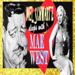 Mel Schwartz Sleeps with Mae West  R-Rated Edition