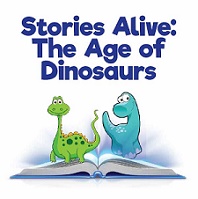 Stories Alive: The Age of Dinosaurs    (Ages 3-5)