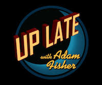 Up Late with Adam Fisher