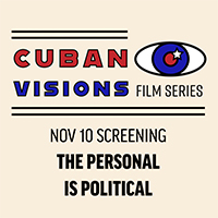 Full Spectrum 2019: Cuban Visions 6: The Personal is Political