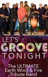 Let's Groove Tonight - Earth Wind & Fire Tribute Band