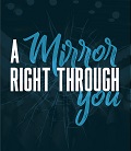 A Mirror Right Through You 