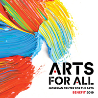 ARTS FOR ALL: Mosesian Center for the Arts Benefit 2019