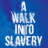 A Walk Into Slavery