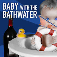 Baby with the Bathwater