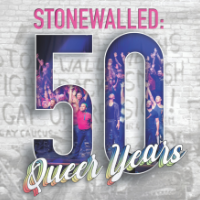 CGMC 2019: Stonewalled: 50 Queer Years