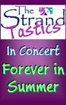 The StrandTastics in Concert: Forever In Summer