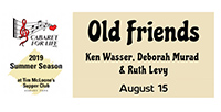 Old Friends: Ken Wasser, Deborah Murad & Ruth Levy