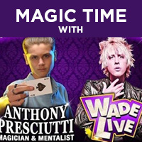 Magic Time with Anthony Presciutti and Wade Live (Street Magic and Mentalism)