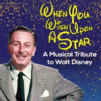 When You Wish Upon A Star: A Musical Tribute to Walt Disney