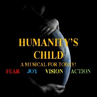 Humanity's Child: A Musical for Today