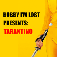 Bobby I'm Lost presents: Tarantino