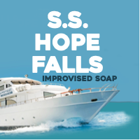 S.S. Hope Falls: Improvised Soap