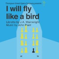Thompson Street Opera 2019: I Will Fly Like a Bird