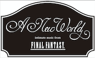 A New World: intimate music from FINAL FANTASY