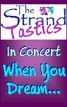 The StrandTastics in Concert: When You Dream