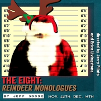THE EIGHT: Reindeer Monologues by Jeff Goode