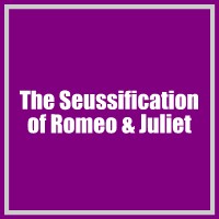 The Seussification of Romeo + Juliet