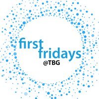 First Fridays @TBG