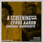 Screening with Cyrus Aaron & Noemie-Marguerite