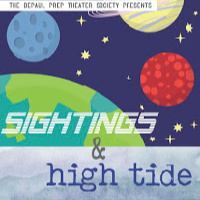 2020: Sightings and High Tide (DePaul College Prep Theater Society)
