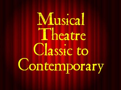 Musical Theatre: Classic to Contemporary