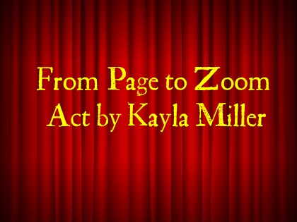 From Page to Zoom: Act by Kayla Miller