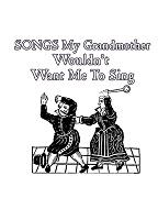 Songs My Grandmother Wouldn't Want Me To Sing