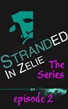 Stranded in Zelie: Episode 2