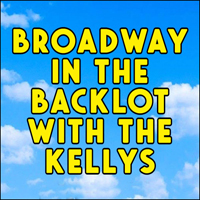 Broadway in the Backlot with The Kellys 2021