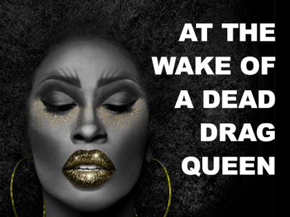 At the Wake of a Dead Drag Queen