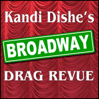 Kandi Dishe’s Broadway Drag Revue